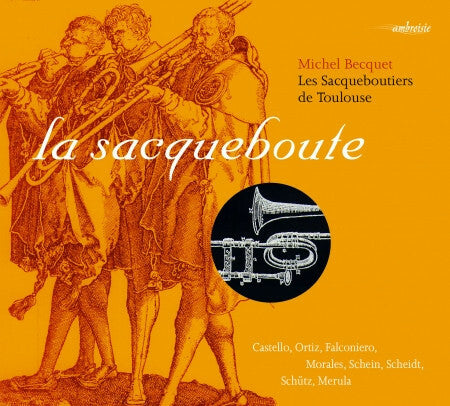 Michel Becquet, Les Sacqueboutiers De Toulouse - La Sacqueboute - Michel Becquet, Les Sacqueboutiers De Toulouse - CD