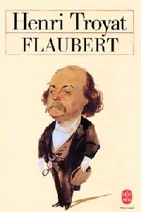Flaubert - Henri Troyat - Livre