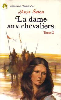 La dame aux chevaliers Tome II - Anya Seton - Livre