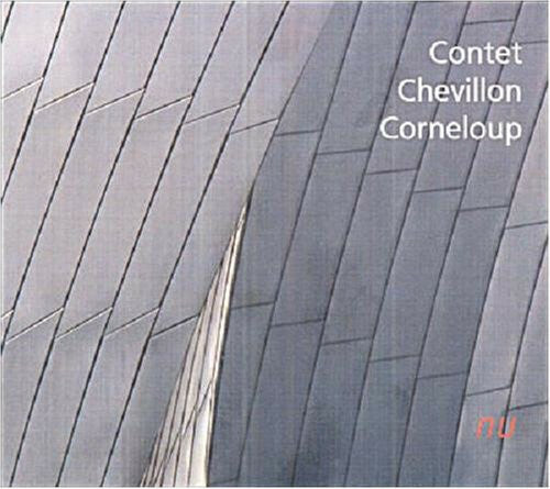 Contet*, Chevillon*, Corneloup* - Nu - Contet, Chevillon, Corneloup - CD