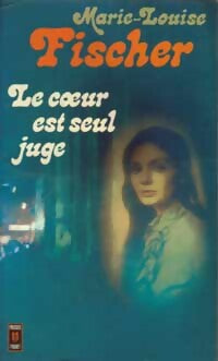 Le coeur est seul juge - Marie-Louise Fischer - Livre