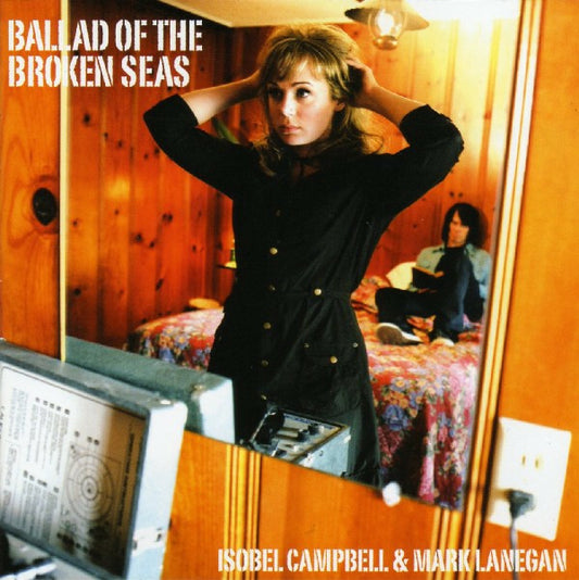 Isobel Campbell & Mark Lanegan - Ballad Of The Broken Seas - Isobel Campbell & Mark Lanegan - CD