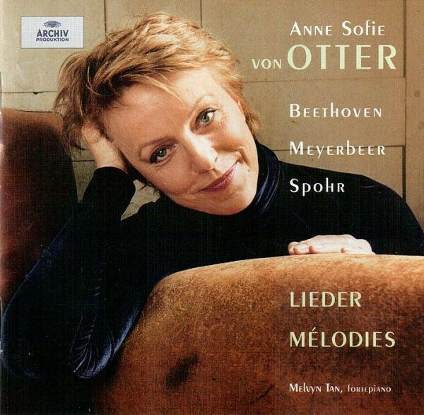 Anne Sofie Von Otter, Beethoven*, Meyerbeer*, Spohr*, Melvyn Tan - Lieder, Mélodies - Beethoven, Anne Sofie Von Otter, Spohr, Meyerbeer, Melvyn Tan - CD