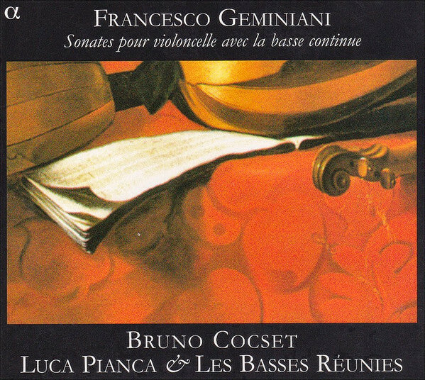 Francesco Geminiani - Bruno Cocset, Luca Pianca & Les Basses Réunies - Sonates Pour Violoncelle Avec La Basse Continue - Francesco Geminiani - CD
