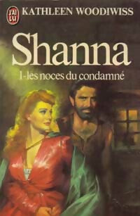Shanna Tome I : Les noces du condamné - Kathleen E. Woodiwiss - Livre