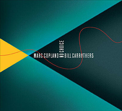 Marc Copland, Bill Carrothers - No Choice - Bill Carrothers, Marc Copland - CD