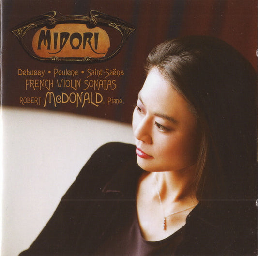 Midori*, Robert McDonald, Debussy* · Poulenc* · Saint-Saëns* - French Violin Sonatas - Midori, Robert McDonald, Debussy · Poulenc · Saint-Saëns - CD