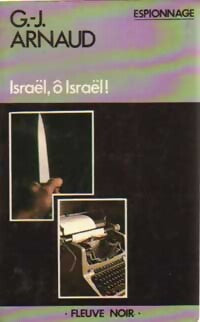 Israël, ô Israël ! - Georges-Jean Arnaud - Livre