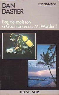 Pas de moisson à Guantanamo... Mr Warden ! - Dan Dastier - Livre