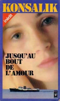 Jusqu'au bout de l'amour - Heinz G. Konsalik - Livre