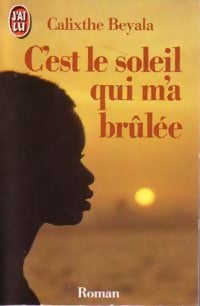 C'est le soleil qui m'a brûlée - Calixthe Beyala - Livre