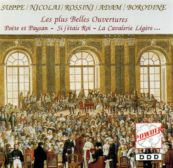 Suppe* / Nicolai* / Rossini* / Adam* / Borodine* - Les Plus Belles Ouvertures: Poète Et Paysan - Si J'Étais Roi - La Cavalerie Légère ... - rossini, Suppe, Nicolai, Adam, Borodine - CD