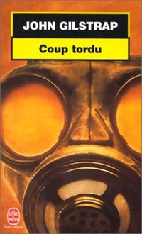 Coup tordu - John Gilstrap - Livre