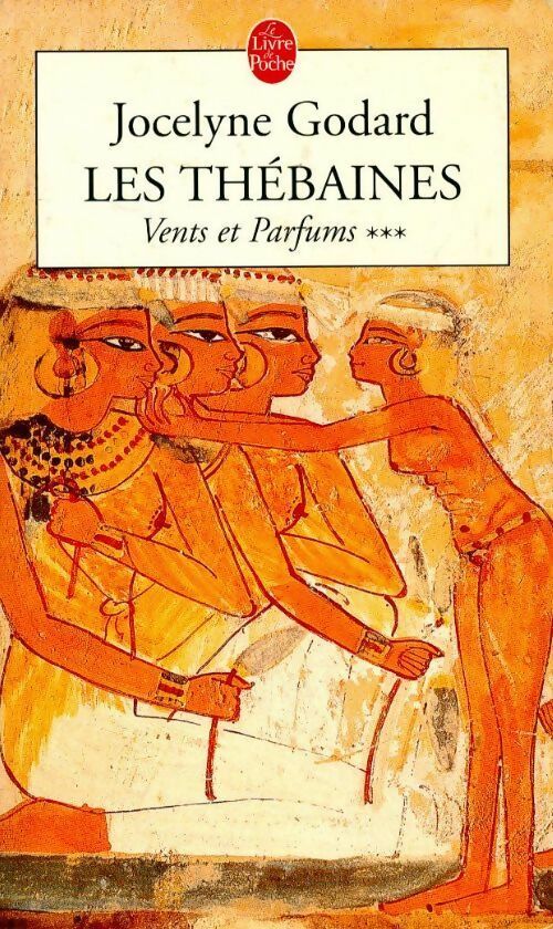 Les thébaines Tome III : Vents et parfums - Jocelyne Godard - Livre