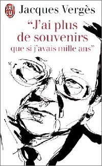 J'ai plus de souvenirs que si j'avais mille ans - Jacques Vergès - Livre