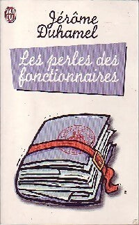 Les perles des fonctionnaires - Jérôme Duhamel - Livre
