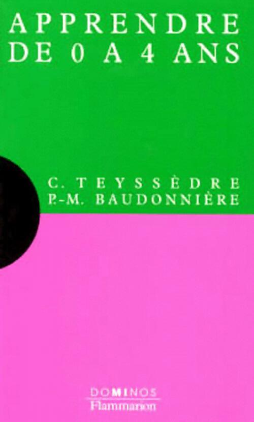 Apprendre de 0 à 4 ans - Pierre-Marie Baudonnière, Claudine Teyssèdre - Livre