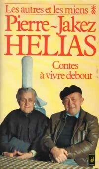 Les autres et les miens Tome Ii : Contes à vivre debout - Pierre-Jakez Hélias - Livre