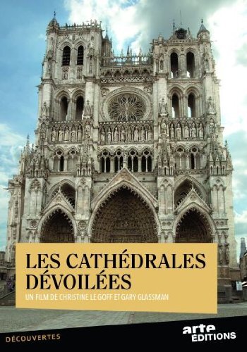Les Cathédrales dévoilées (DVD) - Gary Glassman, Christine Le Goff - DVD