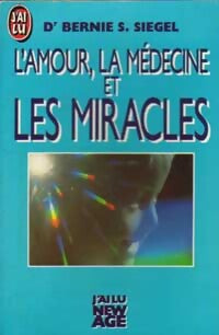 L'amour, la médecine et les miracles - Bernie S. Siegel - Livre