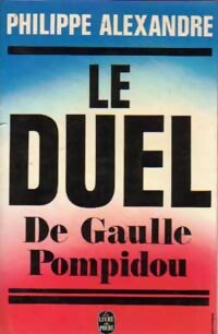 Le duel De Gaulle Pompidou - Philippe Alexandre - Livre