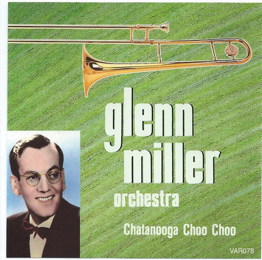 Glenn Miller Orchestra* - Glenn Miller Volume 4: Chatanooga Choo Choo - Glenn Miller Orchestra - CD