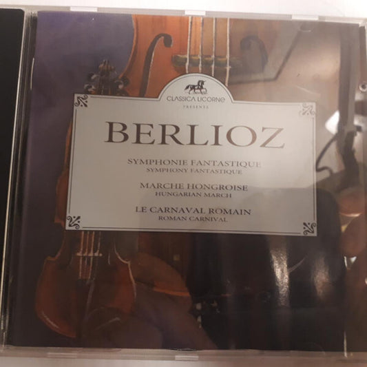 Hector Berlioz - Symphonie Fantastique - Marche Hongroise - Le Carnaval Romain - Hector Berlioz - CD