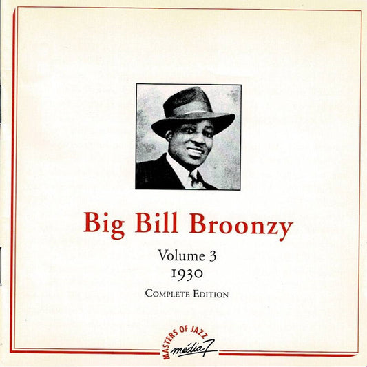 Big Bill Broonzy - Volume 3 - 1930 - Complete Edition - Big Bill Broonzy - CD