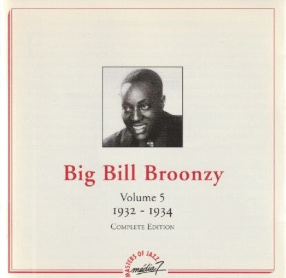 Big Bill Broonzy - Volume 5 - 1932-1934 - Complete Edition - Big Bill Broonzy - CD