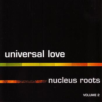 Nucleus Roots - Universal Love - Nucleus Roots - CD