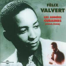 Félix Valvert - Les Années Cubaines (1944-1948) - Félix Valvert - CD