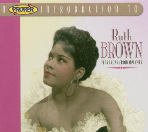 Ruth Brown - A Proper Introduction To Ruth Brown: Teardrops From My Eyes - Ruth Brown - CD
