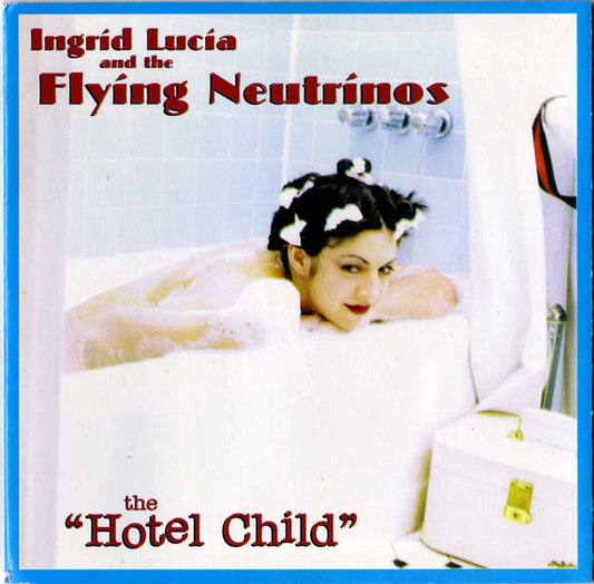 Ingrid Lucia And The Flying Neutrinos - The Hotel Child - Ingrid Lucia And The Flying Neutrinos - CD
