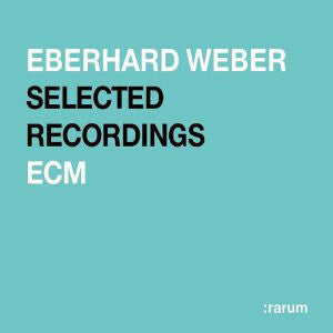 Eberhard Weber - Selected Recordings - Eberhard Weber - CD