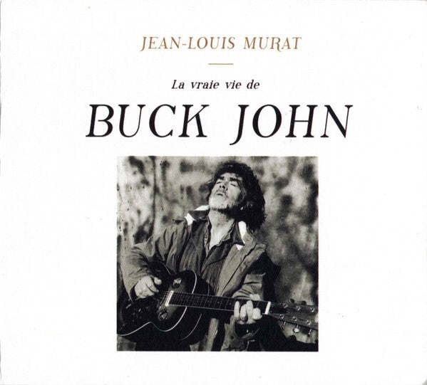 Jean-Louis Murat - La Vraie Vie De Buck John - Jean-Louis Murat - CD
