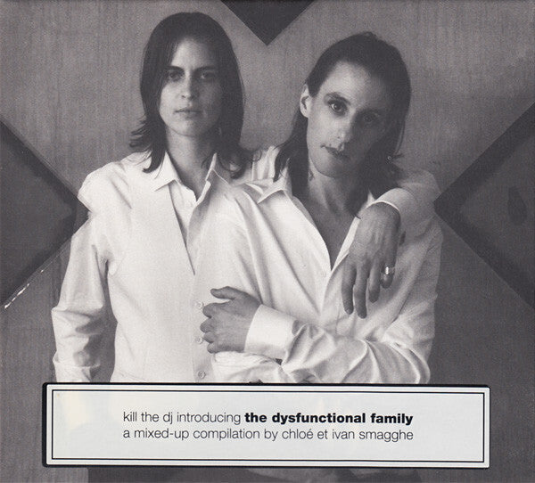 Chloé Et Ivan Smagghe - Kill The DJ Introducing The Dysfunctional Family - A Mixed Up Compilation By Chloé Et Ivan Smagghe - Chloé Et Ivan Smagghe - CD