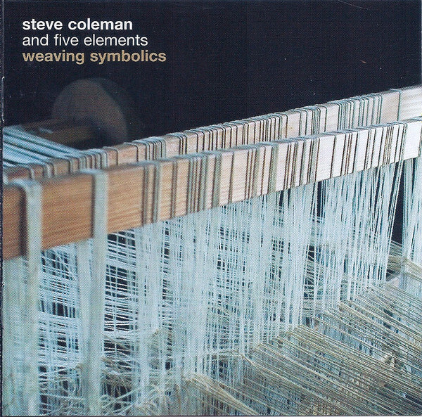 Steve Coleman And Five Elements - Weaving Symbolics - Steve Coleman And Five Elements - CD