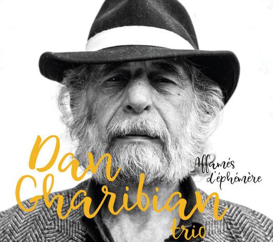 Dan Gharibian Trio - Affamés D'éphémère - Dan Gharibian Trio - CD