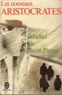 Les nouveaux aristocrates - Saint-Pierre Michel - Livre