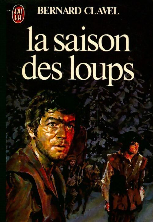 Les colonnes du ciel Tome I : La saison des loups - Bernard Clavel - Livre