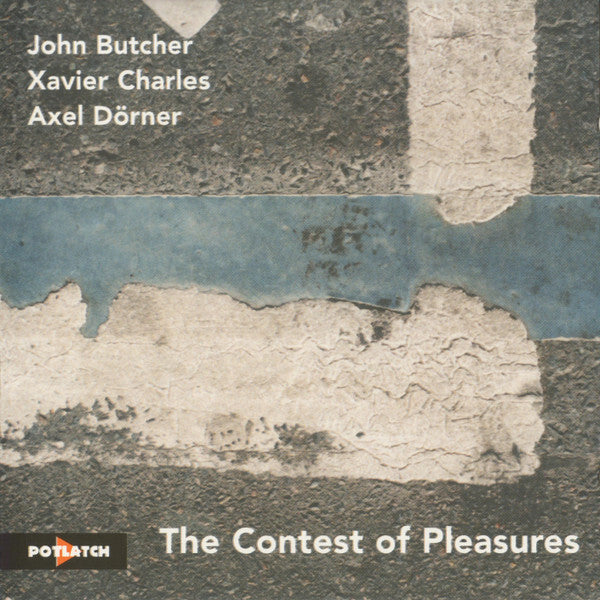 John Butcher / Xavier Charles / Axel Dörner - The Contest Of Pleasures - The Contest Of Pleasures - John Butcher, Xavier Charles, Axel Dörner - CD