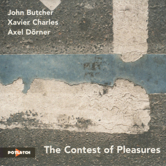 John Butcher / Xavier Charles / Axel Dörner - The Contest Of Pleasures - The Contest Of Pleasures - John Butcher, Xavier Charles, Axel Dörner - CD