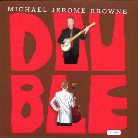 Michael Jerome Browne - Double  - Michael Jerome Browne - CD