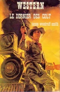 Le dernier des colt - Smith James Woodruff - Livre