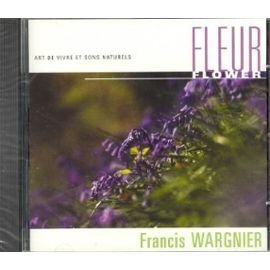 Arts De Vivre Et Sons NaturelsFleur - Wargnier Francis - CD