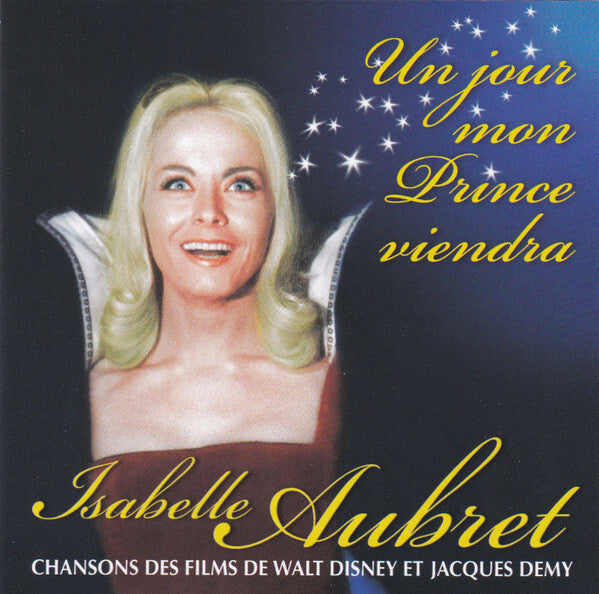 Isabelle Aubret - Un Jour Mon Prince Viendra - Chansons Des Films De Walt Disney Et Jacques Demy - Isabelle Aubret - CD