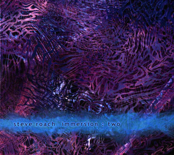 Steve Roach - Immersion : Two - Steve Roach - CD