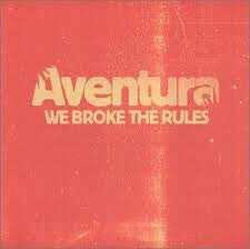 Aventura - We Broke The Rules - Aventura - CD