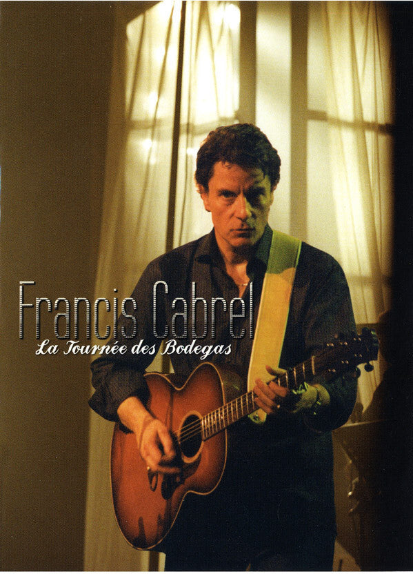 Francis Cabrel - La Tournée Des Bodegas - Francis Cabrel - DVD