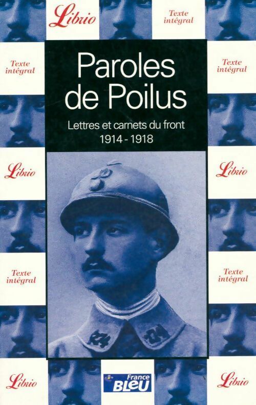 Paroles de poilus. Anthologie. Lettres du front 1914-1918 - Collectif - Livre